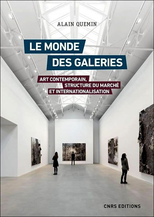 Alain Quemin, Le Monde des galeries. Art contemporain, structure du march et internationalisation