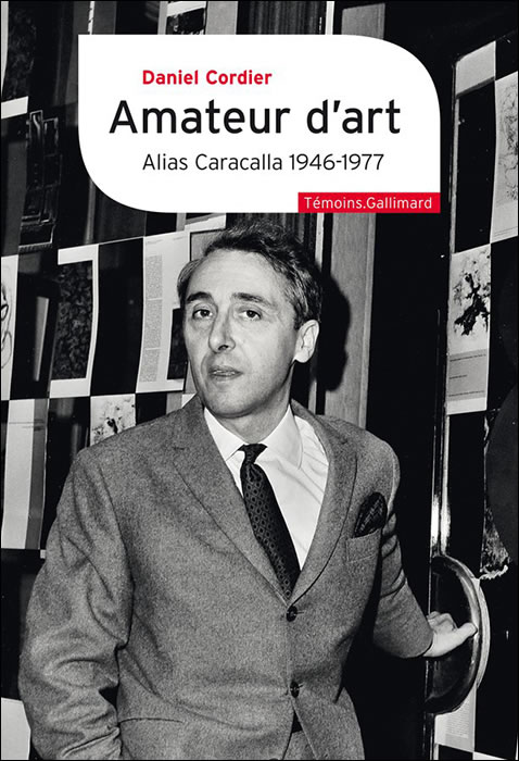 Amateur d'art, Alias Caracalla 1946-1977 de Daniel Cordier