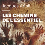Les Chemins de l’Essentiel, de Jacques Attali