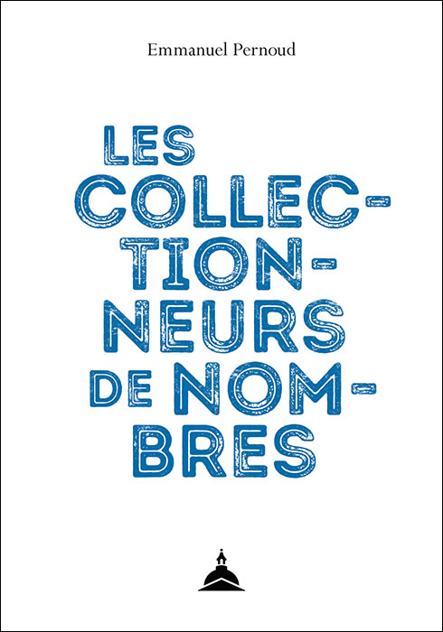 Emmanuel Pernoud, Les Collectionneurs de Nombres. Chercher l�image rare dans la France fin de si�cle