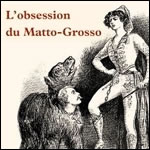 L'Obsession du Matto-Grosso