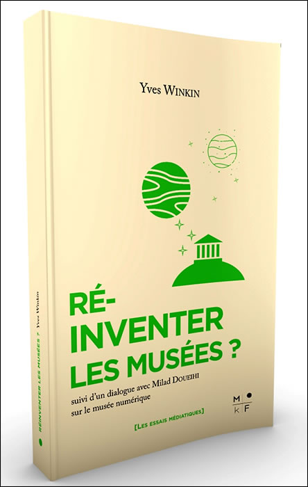Ré-inventer les musées ? d’Yves Winkin